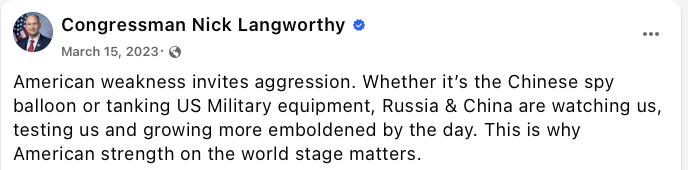 Post from the Congressman Nick Langworthy official Facebook page on March 15, 2023 reading American weakness invites aggression and saying Russia and China are watching us, testing us and growing more emboldened by the day